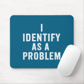 I Identify As A Problem Funny Sarcastic Saying Hum マウスパッド (マウス)