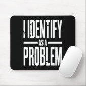 I Identify As A Problem Funny Sarcastic Saying Hum マウスパッド (マウス)