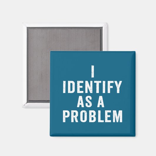 I Identify As A Problem Funny Sarcastic Saying Hum マグネット (正面/裏面)
