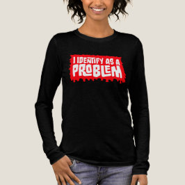 I Identify as a Problem Statement Sassy Rebellious トライブレンドＴシャツ