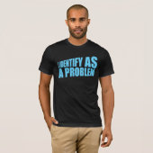 I Identify as a Problem Statement Sassy Rebellious Tシャツ (正面フル)