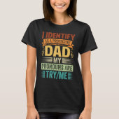 I Identify As A Protective Dad My Pronouns Are Try Tシャツ (正面)