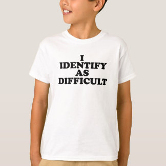 I identify as Difficult  Tシャツ