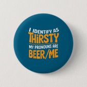 I Identify As Thirsty My Pronouns Are Beer_me  缶バッジ (正面)