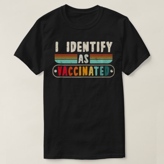 I Identify As Vaccinated Retro Vintage ProVaccine Tシャツ (デザイン正面)