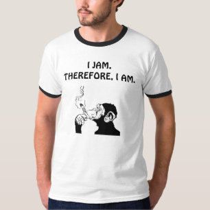 I JAM.THEREFORE、I AM. Tシャツ