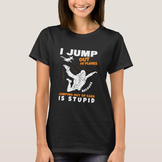 I Jump Out Of Planes Skydiver Tシャツ (正面)