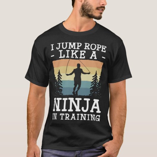 I Jump Rope Like A Ninja In Training Jumping Rope Tシャツ (正面)