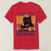 I Just Baked You Some Shut The Fucupcakes Baking B Tシャツ (デザイン正面)