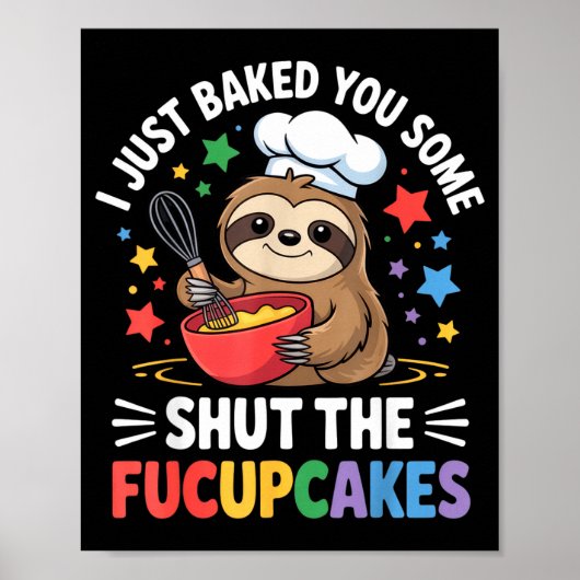 I Just Baked You Some Shut The Fucupcakes Funny Sl ポスター (正面)