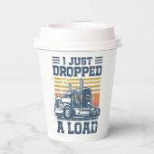I Just Dropped A Load Gifts Funny Trucker Driver 紙コップ (裏面)