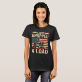 i just dropped a load Steersman 18 Wheeler Truck D Tシャツ (正面フル)
