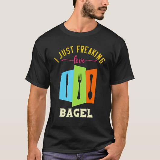 I Just Freaking Love Bagel Yummy Food  Puns Tシャツ (正面)