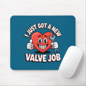 I Just Got A New Valve Job Open Heart Surgery  マウスパッド (マウス)