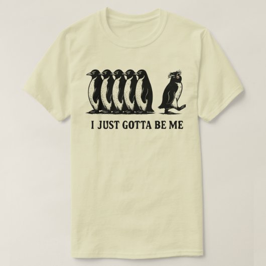 I Just Gotta Be Me Penguin  Tシャツ (デザイン正面)