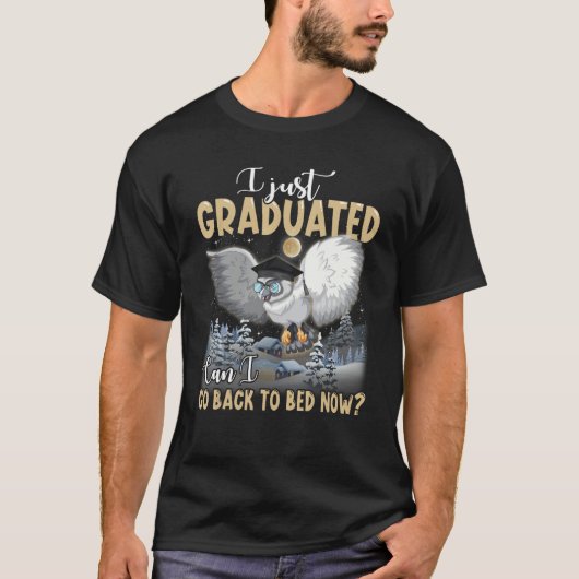I Just Graduated Can I Go Back To Bed  Graduation Tシャツ (正面)