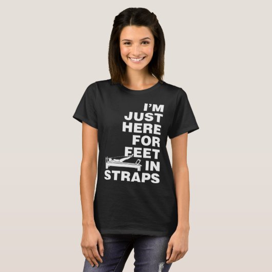 I Just Here for Straps Pilates Yoga Fitn Tシャツ (正面フル)