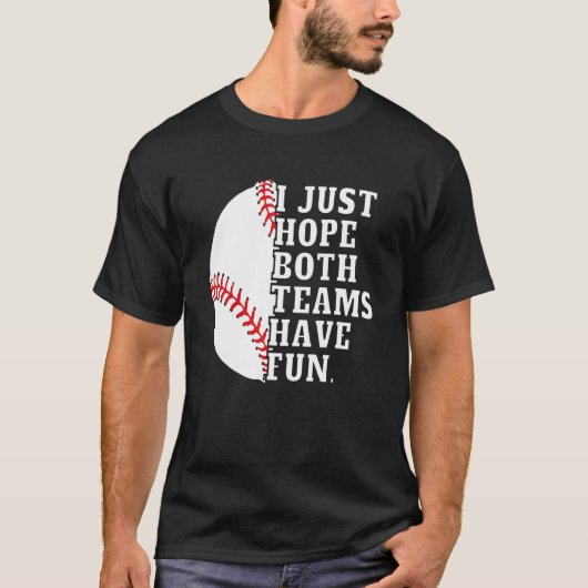 I Just Hope Both Teams Have Fun Women Or Men Bas Tシャツ (正面)
