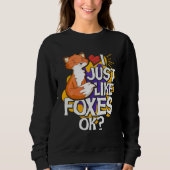 I Just Like Foxes Ok スウェットシャツ (正面)