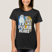 I Just Like Polar Bears Ok Tシャツ (正面)