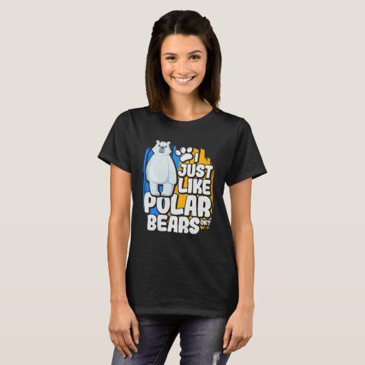 I Just Like Polar Bears Ok Tシャツ (正面フル)