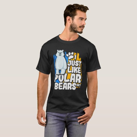 I Just Like Polar Bears Ok Tシャツ (正面フル)