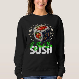 i just like sushi quote for lovers スウェットシャツ
