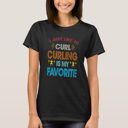 I Just Like To Curl Curling Is My Favorite Weightl Tシャツ (正面)