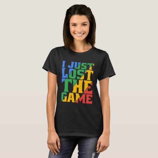 I Just Lost The Game Tシャツ (正面フル)