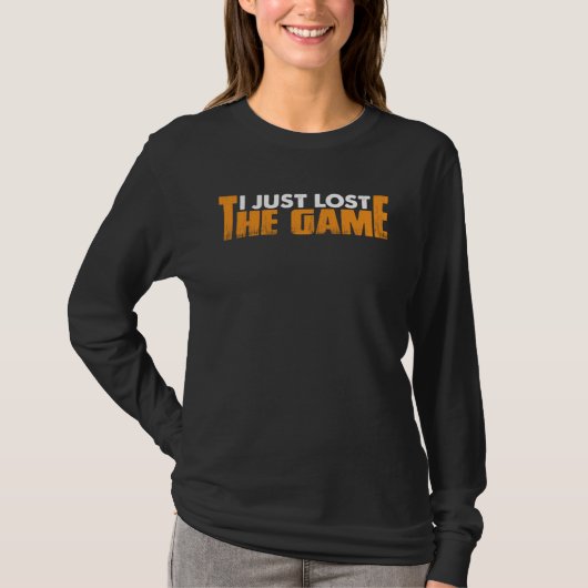I Just Lost The Game Tシャツ (正面)