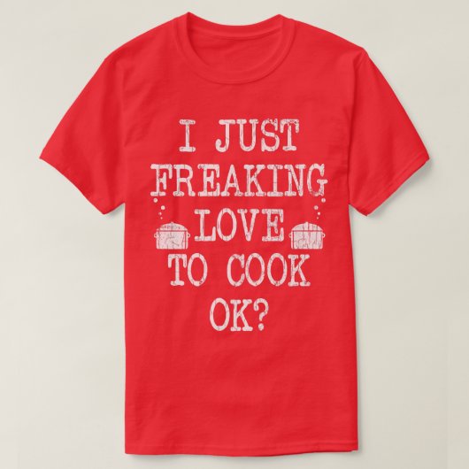 I Just Love To Cook Funny Chef Cooking GraphicT-Sh Tシャツ (デザイン正面)