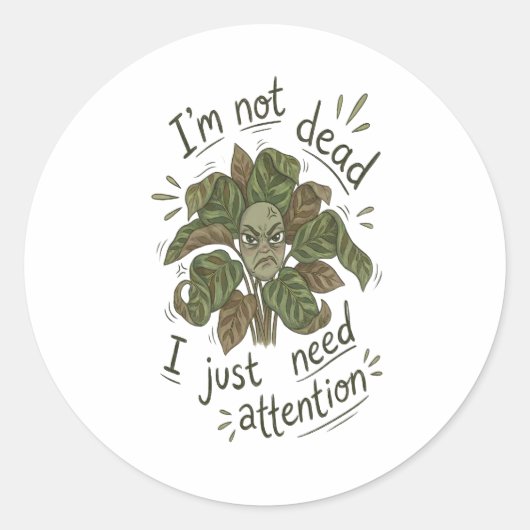 I Just Need Attention – Funny Plant Sticker ラウンドシール (正面)