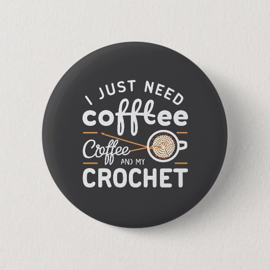 I Just Need Coffee and My Crochet Quote Art 缶バッジ (正面)