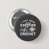 I Just Need Coffee and My Crochet Quote Art 缶バッジ (正面&裏面)
