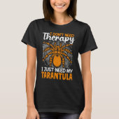 I just need my Tarantula Tarantulas Collector Tシャツ (正面)