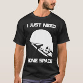 I Just Need Some Space For Astronauts Moon Tシャツ (正面)