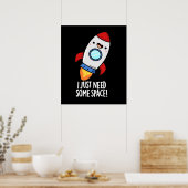I Just Need Some Space Funny Rocket Pun Dark BG ポスター (キッチン)