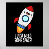 I Just Need Some Space Funny Rocket Pun Dark BG ポスター (正面)