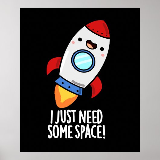 I Just Need Some Space Funny Rocket Pun Dark BG ポスター (正面)