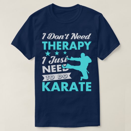 I Just Need to Do Karate Tシャツ (デザイン正面)
