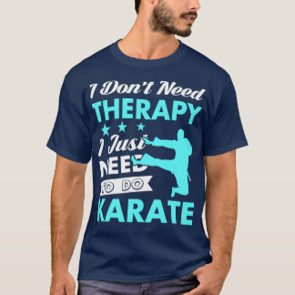 I Just Need to Do Karate Tシャツ