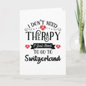 I Just Need To Go To Switzerland Funny Travel Gift カード (正面)