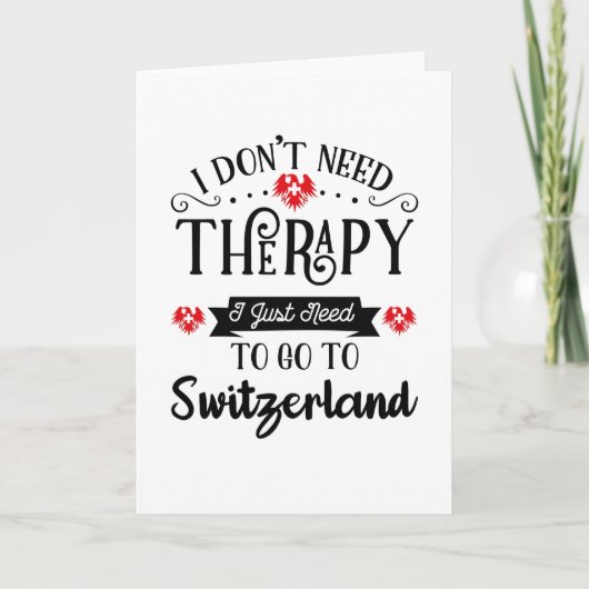 I Just Need To Go To Switzerland Funny Travel Gift カード (正面)