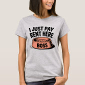 I Just Pay Rent Here | Funny Pet Boss Quote Tシャツ (正面)