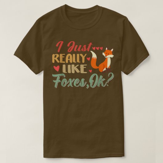 I Just Really Foxes, Ok T-Shirt Tシャツ (デザイン正面)