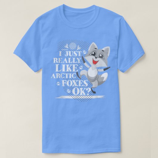 I Just Really Like Arctic Foes Ok  Tシャツ (デザイン正面)