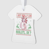 I just Really Like Axolotl Ok Funny Christmas Gift オーナメント (正面)