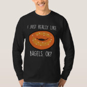 I Just Really Like Bagels Ok Bagel Baking Tシャツ (正面)