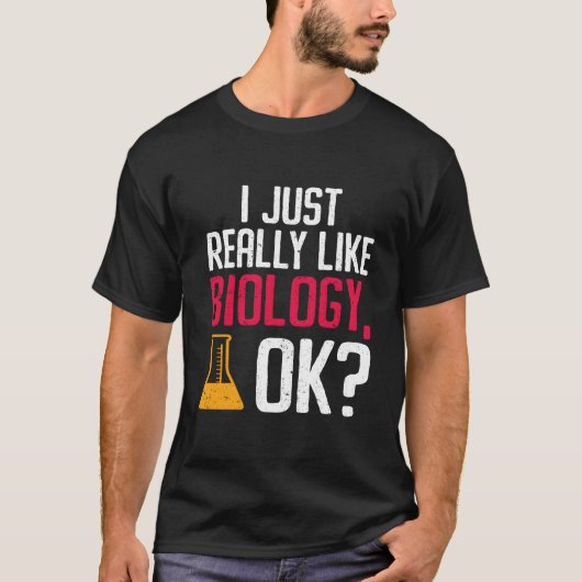 I Just Really Like Biology Ok Biologist Tシャツ (正面)