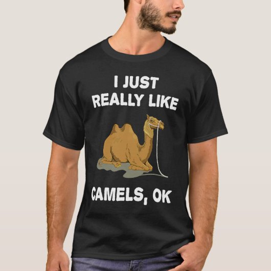 I Just Really Like Camels OK Humour  Camel Tシャツ (正面)
